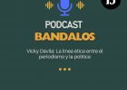 Vicky Davila. La delgada línea ética del Periodismo a la Política